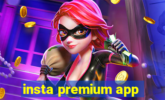 insta premium app